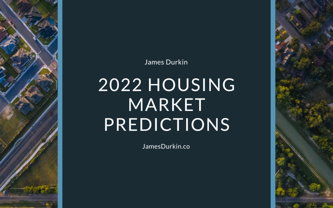 James Durkin 2022 Housing Market Predictions
