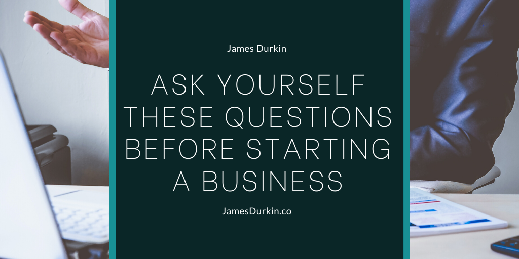 Ask Yourself These Questions Before Starting a Business