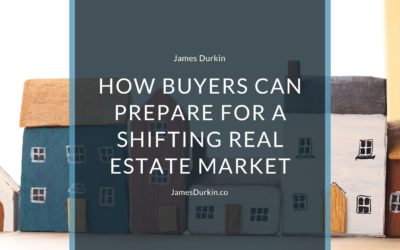 How Buyers Can Prepare for a Shifting Real Estate Market