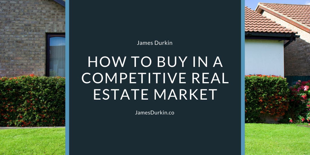 How to Buy in a Competitive Real Estate Market