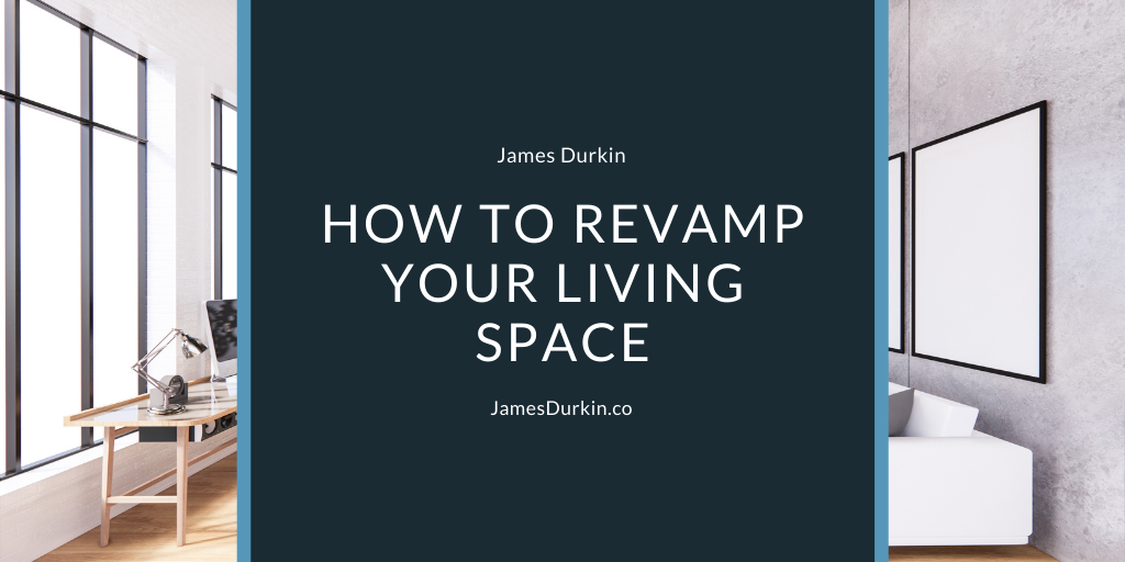 James Durkin How To Revamp Your Living Space