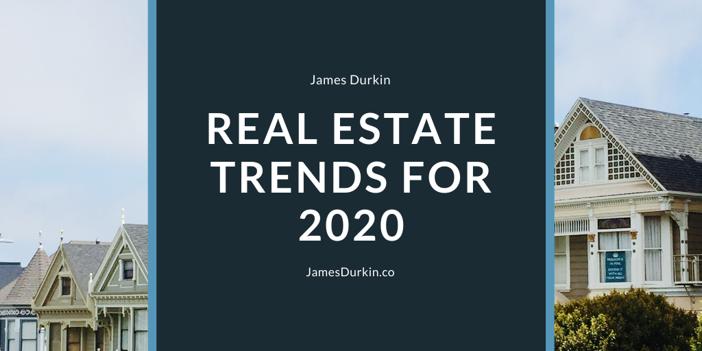 James Durkin Real Estate Trends For 2020