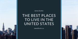 James Durkin The Best Places To Live In The United States