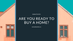 James Durkin Are You Ready to Buy a Home?
