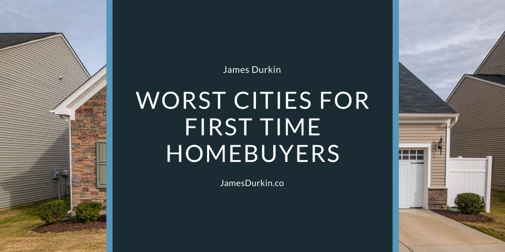 Worst Cities for First Time Homebuyers