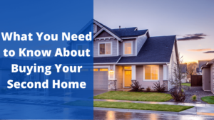 What You Need To Know About Buying Your Second Home (1)